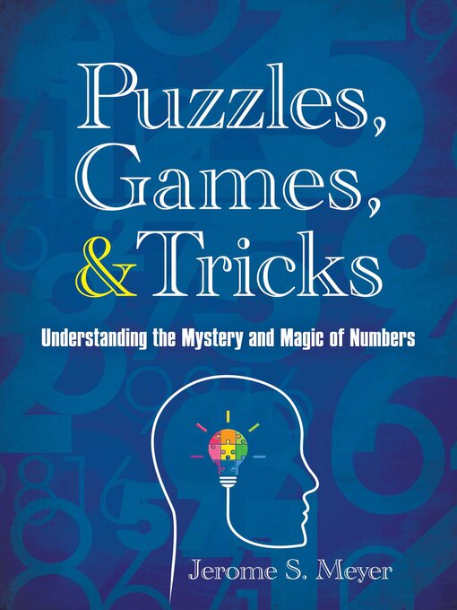Imagen de portada para Puzzles, Games, and Tricks: Understanding the Mystery and Magic of Numbers